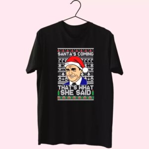 Michael Scott Santa'S Coming What She Said T Shirt Xmas Design 3 Michael Scott SantaS Coming What She Said T Shirt Xmas Design 4