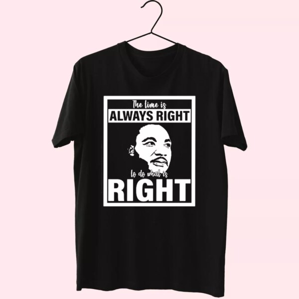 Mlk Do What Is Right Martin Luther King Quote Mlk Day T Shirt