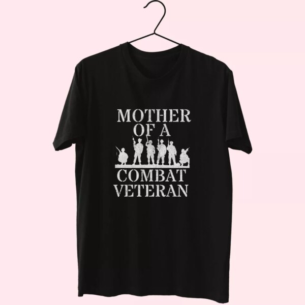 Mother Of A Combat Veteran Vetrerans Day T Shirt