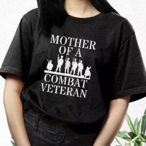 Mother Of A Combat Veteran Vetrerans Day T Shirt 2 Mother Of A Combat Veteran Vetrerans Day T Shirt 3