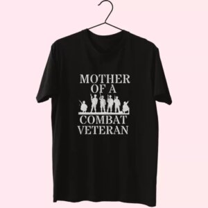 Mother Of A Combat Veteran Vetrerans Day T Shirt 3 Mother Of A Combat Veteran Vetrerans Day T Shirt 4