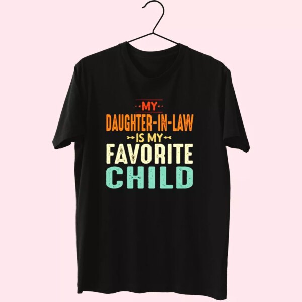 My Daughter In Law Is My Favorite Child T Shirt For Dad