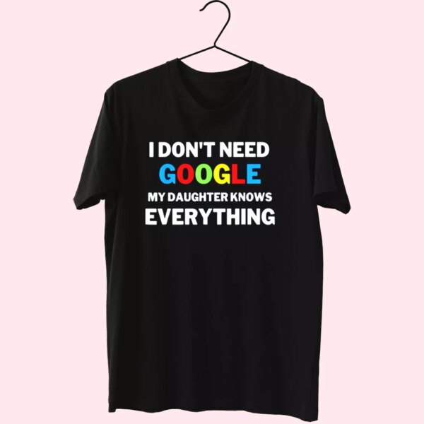 My Daughter Knows Everything Father Joke T Shirt For Dad