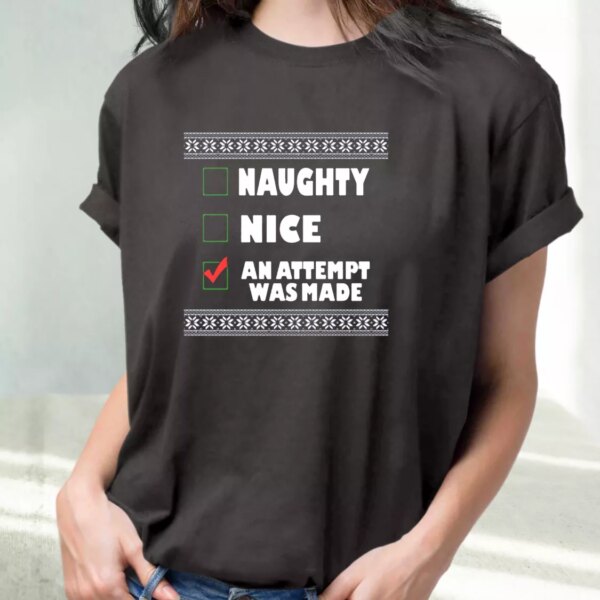 Naughty Nice An Attempt Was Made T Shirt Xmas Design