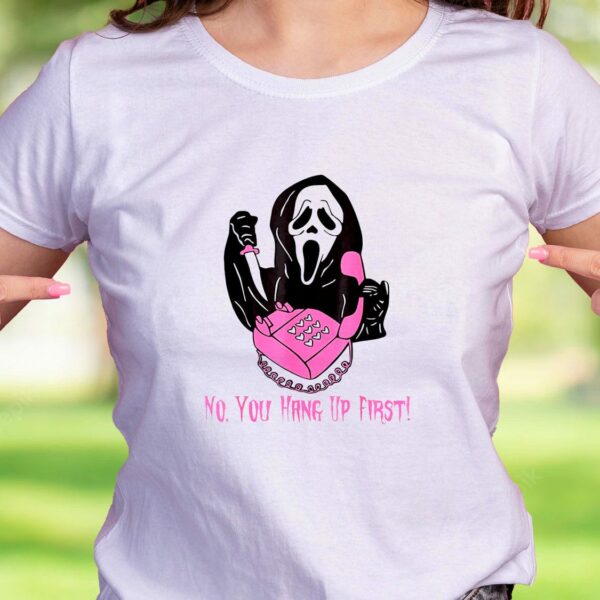 No You Hang Up First Ghostface Casual T Shirt