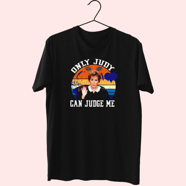 Only Judy Can Judge Me Funny T Shirt