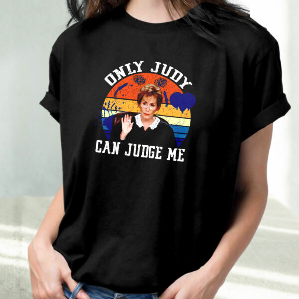 Only Judy Can Judge Me Funny T Shirt