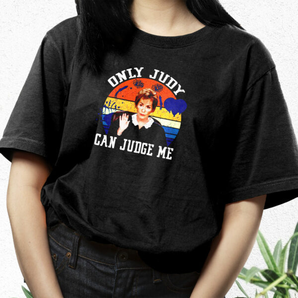 Only Judy Can Judge Me Funny T Shirt