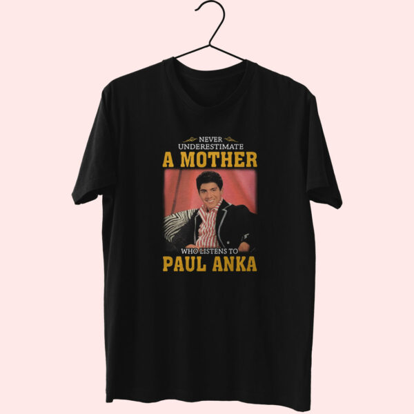 Paul Anka Never Underestimate Essentials T Shirt