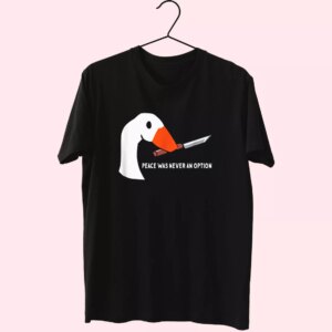 Peace Was Never An Option Funny Goose Cool T Shirt Peace Was Never An Option Funny Goose Cool T Shirt