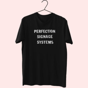 Perfection Signage Systems Essentials T Shirt Perfection Signage Systems Essentials T Shirt
