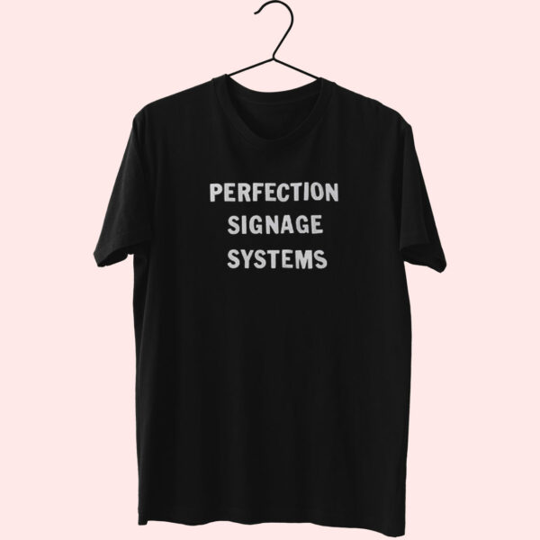 Perfection Signage Systems Essentials T Shirt