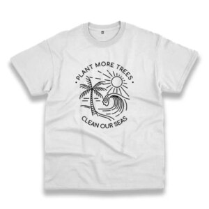 Plant More Trees Clean The Seas Casual Earth Day T Shirt 3 Plant More Trees Clean The Seas Casual Earth Day T Shirt 4