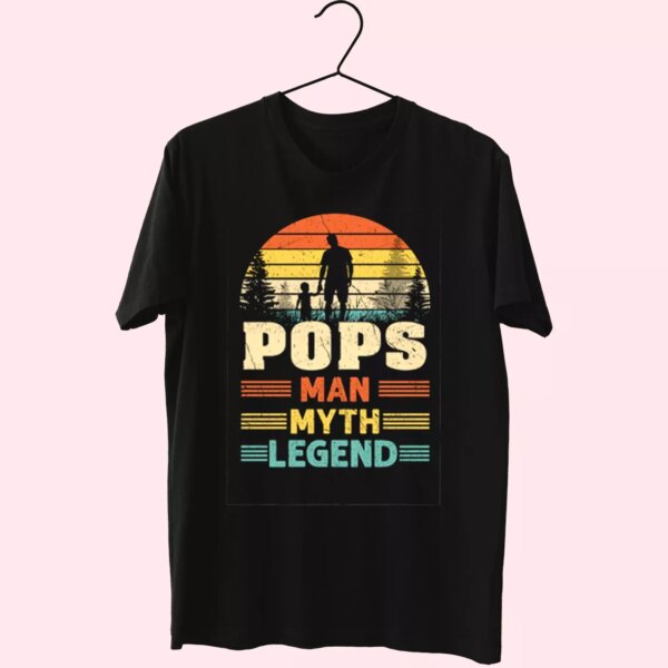 Pops The Man The Myth The Legend Sunset T Shirt For Dad