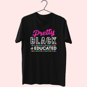 Pretty Black And Educated Black African 80S T Shirt Fashion Pretty Black And Educated Black African 80S T Shirt Fashion