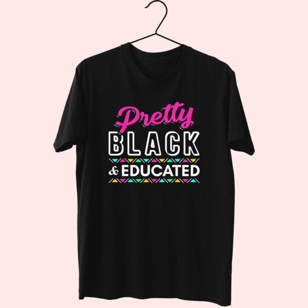 Pretty Black And Educated Black African 80S T Shirt Fashion