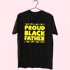 Proud Black Father T Shirt For Dad