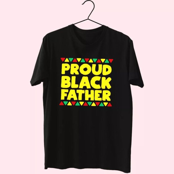 Proud Black Father T Shirt For Dad