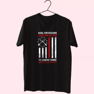 Real Americans Stand For The Flag Vetrerans Day T Shirt Real Americans Stand For The Flag Vetrerans Day T Shirt