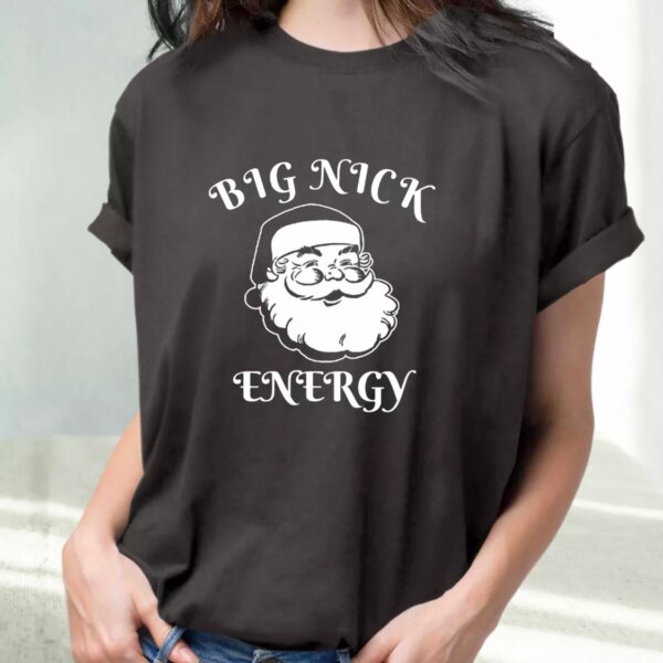 Santa Big Nick Energy T Shirt Xmas Design