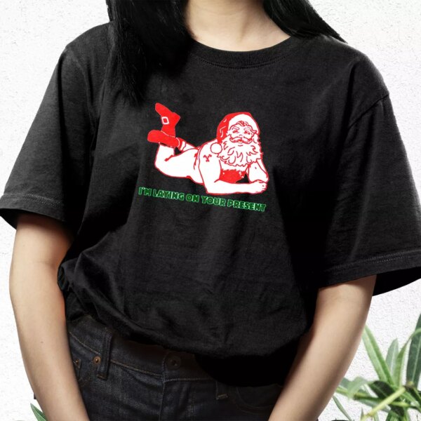 Santa Said I’M Laying On Your Present T Shirt Xmas Design