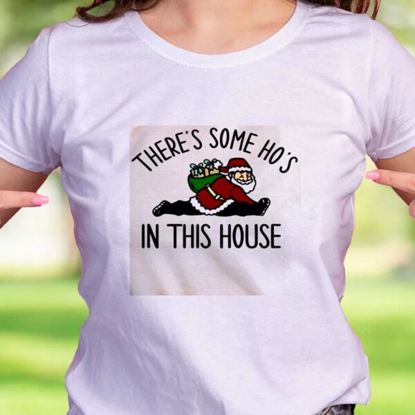 Santa There Is Some Ho’S In This House Funny Christmas T Shirt