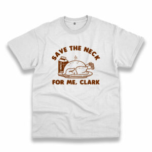 Save The Neck For Me Clark Vintage Tshirt Save The Neck For Me Clark Vintage Tshirt
