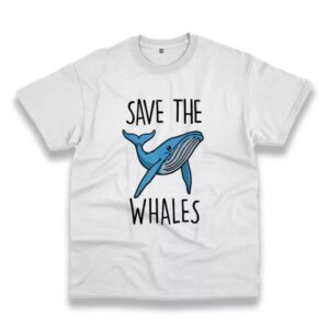 Save The Whales Casual Earth Day T Shirt 3 Save The Whales Casual Earth Day T Shirt 4