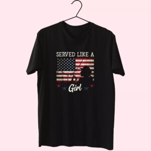Served Like A Girl Female Vetrerans Day T Shirt Served Like A Girl Female Vetrerans Day T Shirt