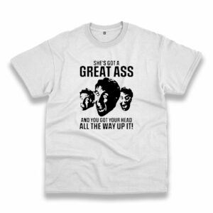 She’S Got A Great Ass Vintage Tshirt She’S Got A Great Ass Vintage Tshirt