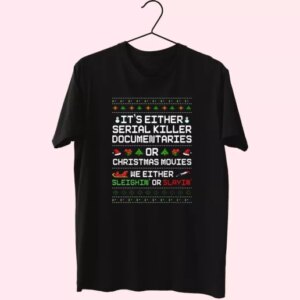 Sleighin Or Slayin Serial Killer Documentaries T Shirt Xmas Design 3 Sleighin Or Slayin Serial Killer Documentaries T Shirt Xmas Design 4
