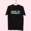 Smash The Patriarchy Tumblr Quote Cool T Shirt