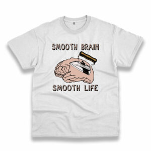 Smooth Brain Smooth Life Trendy Casual T Shirt Smooth Brain Smooth Life Trendy Casual T Shirt