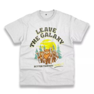 Star Wars Ewok Leave The Galaxy Better Than You Found It Thanksgiving Vintage T Shirt Star Wars Ewok Leave The Galaxy Better Than You Found It Thanksgiving Vintage T Shirt