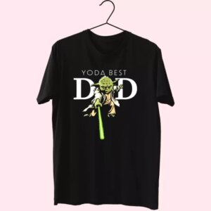 Star Wars Yoda Lightsaber Best Dad T Shirt For Dad 3 Star Wars Yoda Lightsaber Best Dad T Shirt For Dad 4