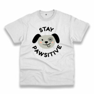 Stay Pawsitive Positive Mental Health Trendy Casual T Shirt Stay Pawsitive Positive Mental Health Trendy Casual T Shirt