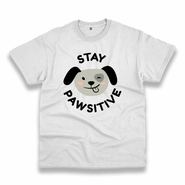 Stay Pawsitive Positive Mental Health Trendy Casual T Shirt