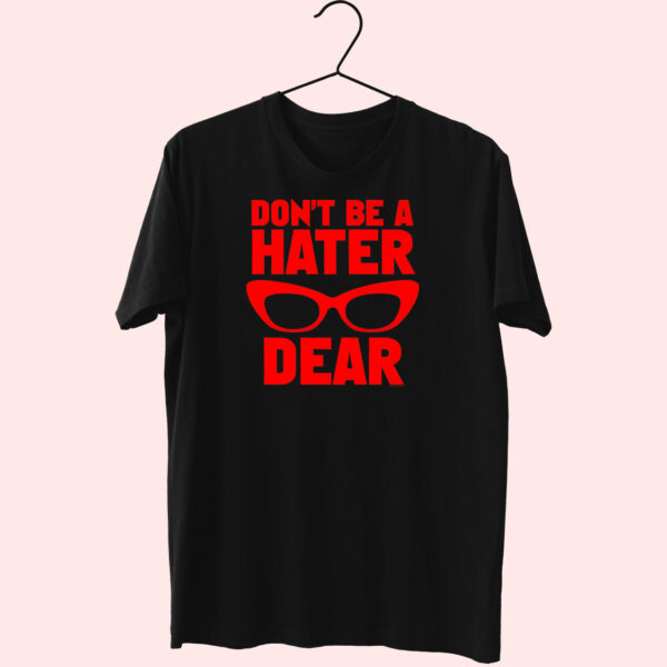 T Shirt Don’T Be A Hater Dear 90S Style