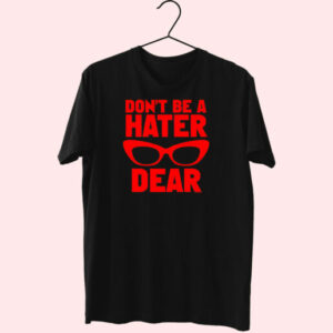 T Shirt Don’T Be A Hater Dear 90S Style