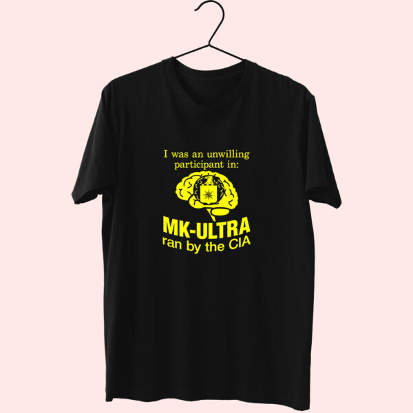 T Shirt Funny I Was An Unwilling Participant In Mk Ultra Ran 90S Style