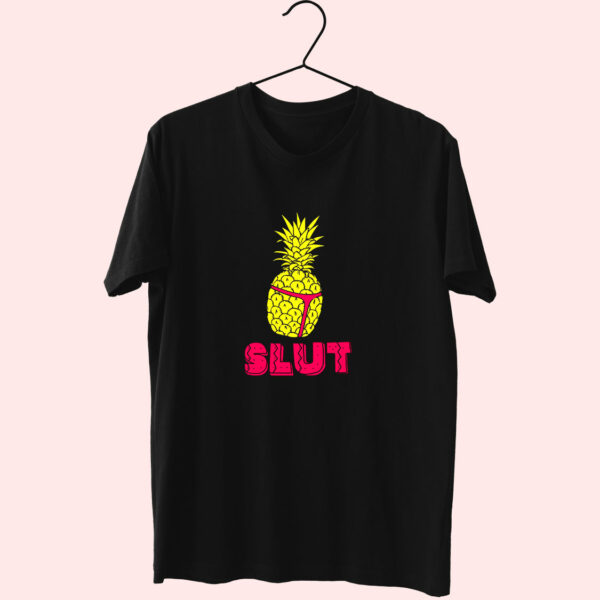 T Shirt Pineapple Slut Funny 90S Style