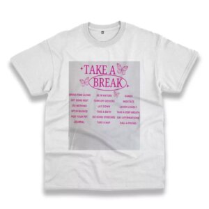 Take A Break Nature Casual Earth Day T Shirt 3 Take A Break Nature Casual Earth Day T Shirt 4