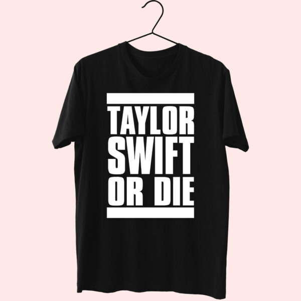 Taylor Swift Or Die Essential T Shirt