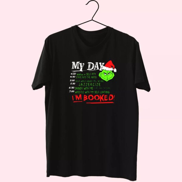 The Grinch My Day I’M Booked T Shirt Xmas Design