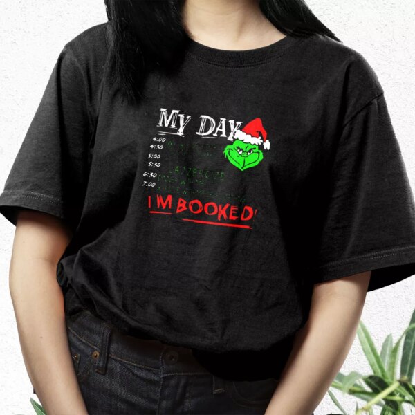 The Grinch My Day I’M Booked T Shirt Xmas Design