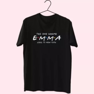 The One Where Emma Goes To New York Cool T Shirt 3 The One Where Emma Goes To New York Cool T Shirt 4