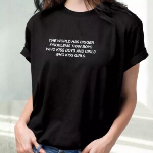The World Has Bigger Problems Than Boys Quote Cool T Shirt 2 The World Has Bigger Problems Than Boys Quote Cool T Shirt 3