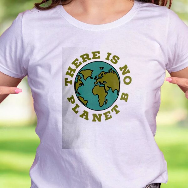 There Is No Planet B Casual Earth Day T Shirt