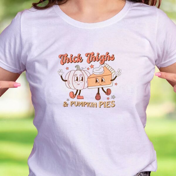 Thick Thighs And Pumpkin Pies Thanksgiving Vintage T Shirt