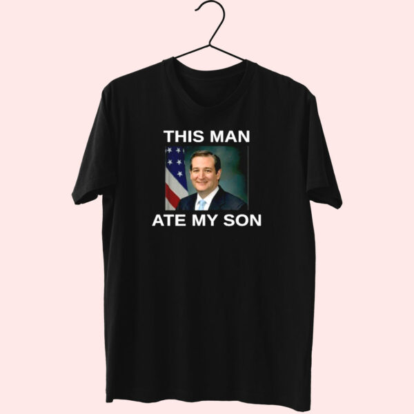 This Man Ate My Son Funny T Shirt